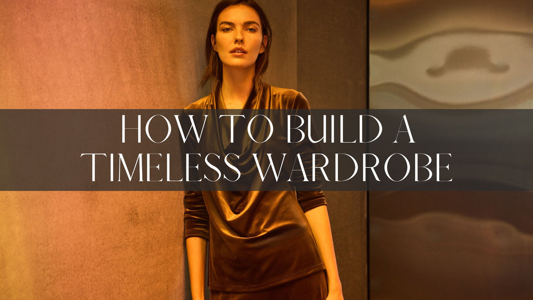 How to Build a Timeless Wardrobe (Pieces That Never Go Out of Style)